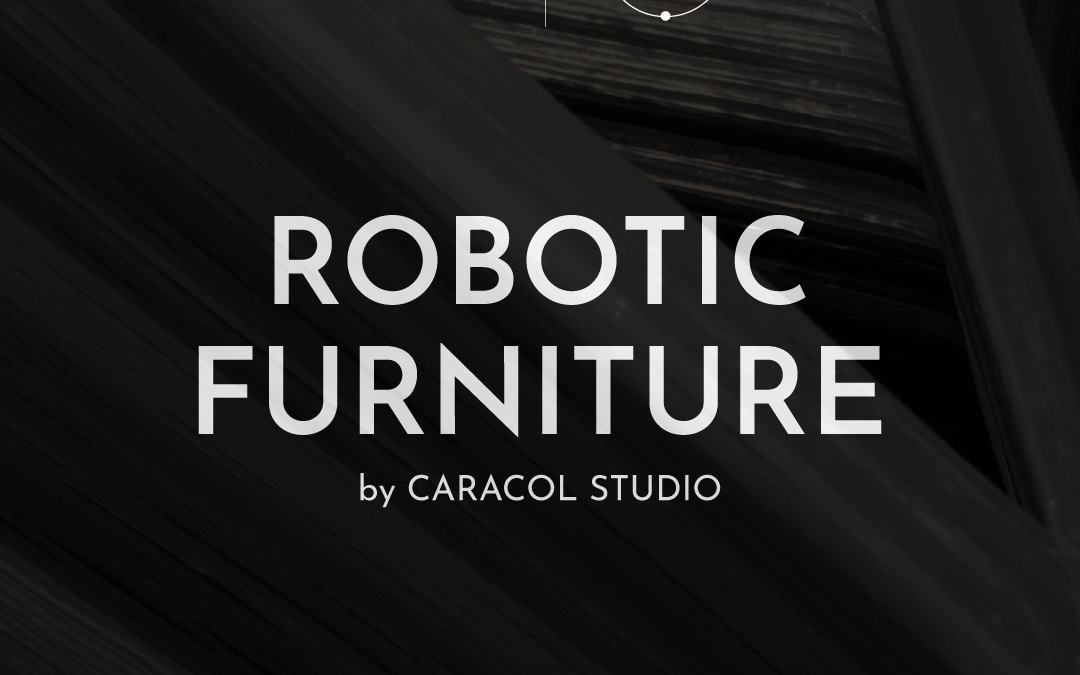 ROBOTIC FURNITURE, CARACOL STUDIO @ HAIGO ROBOTIC FURNITURE, CARACOL STUDIO @ HAIGO